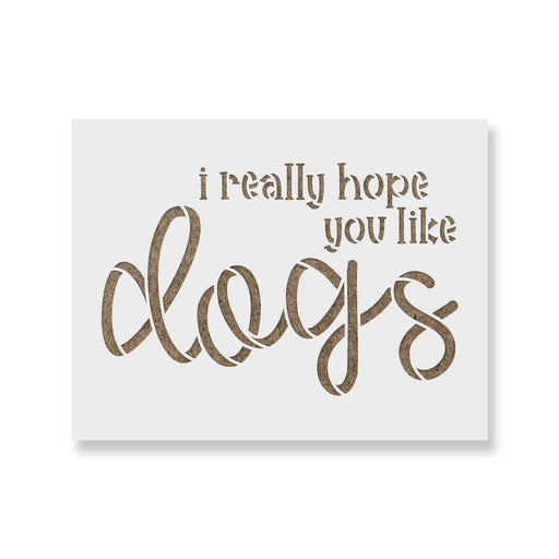 I Really Hope You Like Dogs Doormat Stencil