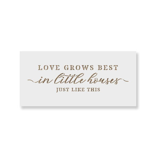 Love Grows In Little Houses Decor Sign Stencil