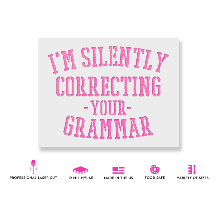 I Am Silently Correcting Your Grammar Stencil