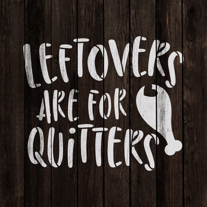 Leftovers Are For Quitters Stencil