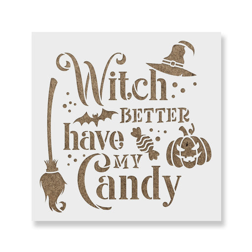 Witch Better Have My Candy Stencil