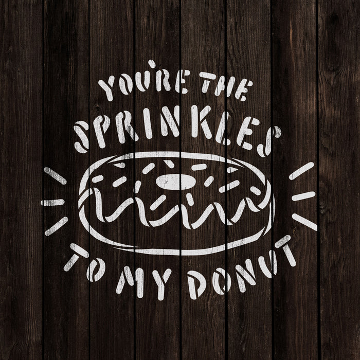 You Are The Sprinkles To My Donut Stencil