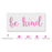 Be Kind Stencil