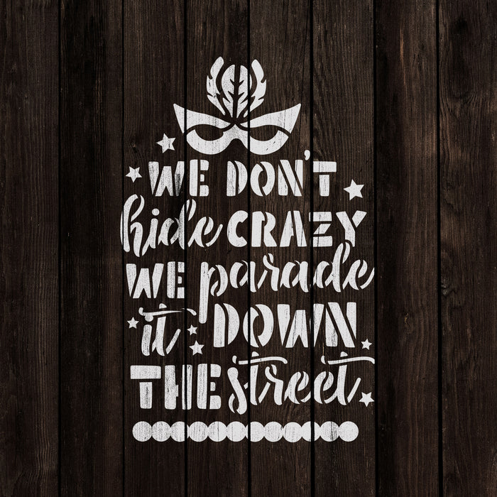We Don't Hide Crazy Mardi Gras Stencil