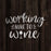 Working Nine To Wine Stencil