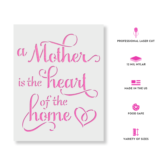 A Mother Is The Heart of The Home Stencil