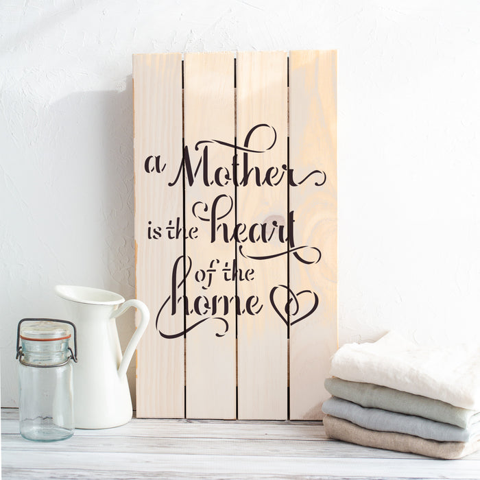 A Mother Is The Heart of The Home Stencil