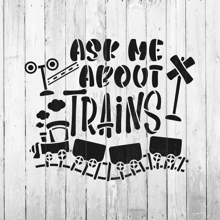 Ask Me About Trains Stencil