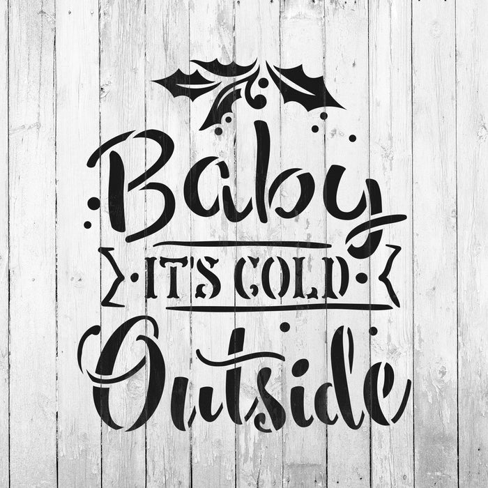 Baby It's Cold Outside Stencil