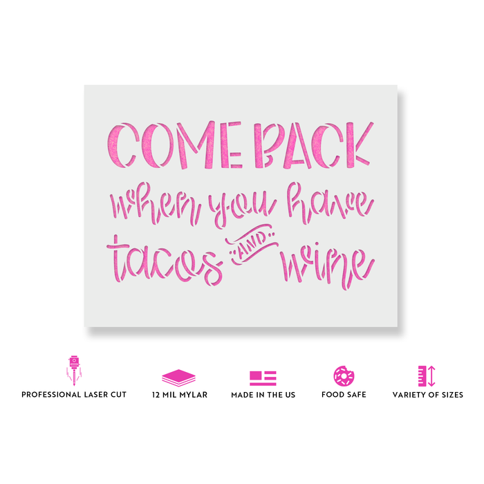 Come Back When You Have Tacos And Wine Doormat Stencil