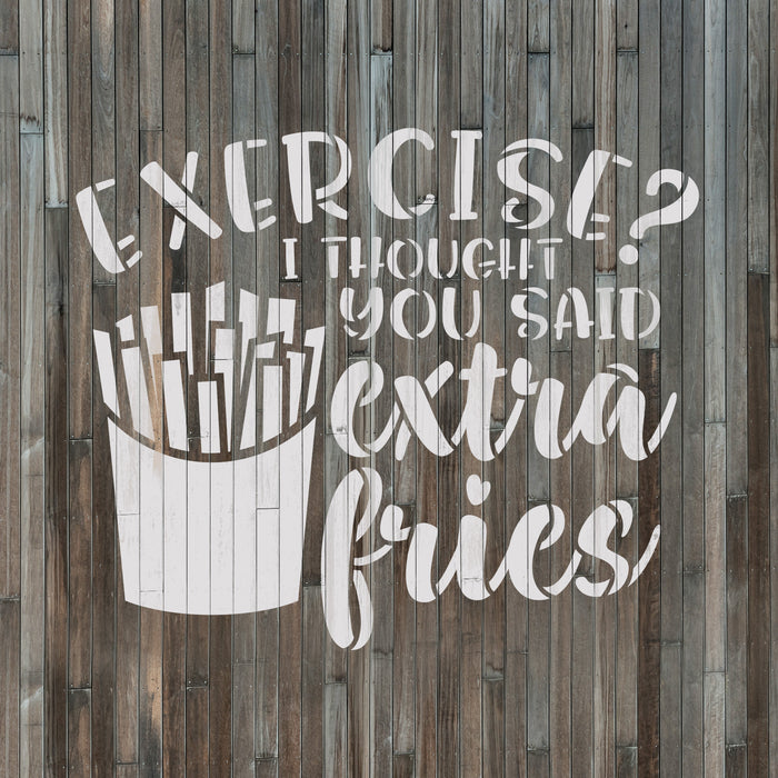 Exercise Thought You Said Extra Fries Stencil