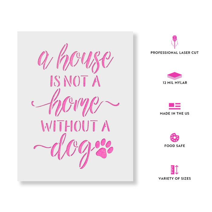 House Is Not A Home Without A Dog Stencil