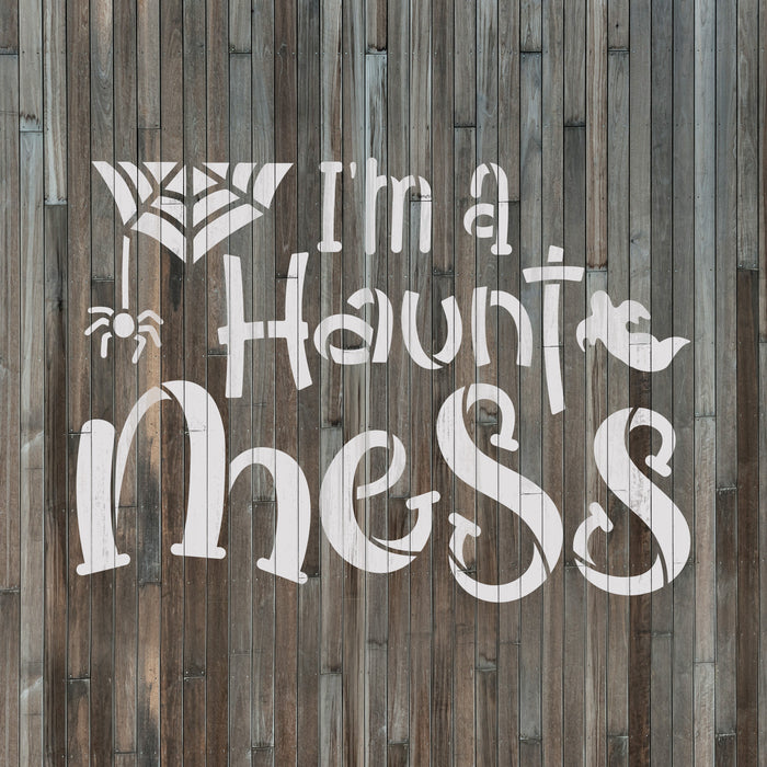 I Am A Haunt Mess Stencil