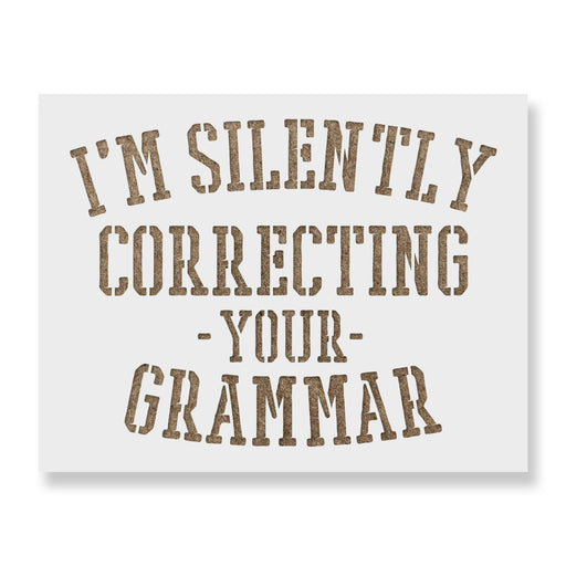 I Am Silently Correcting Your Grammar Stencil