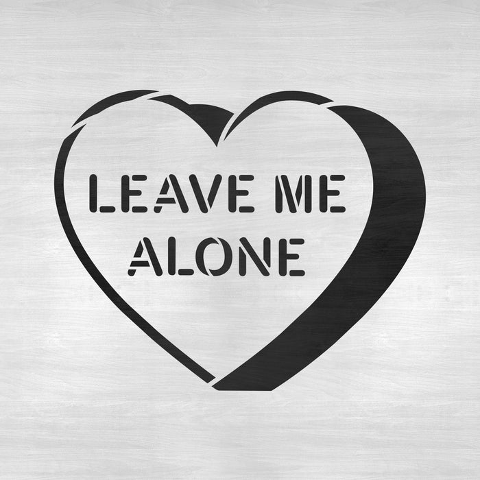 Leave Me Alone Valentines Heart Stencil