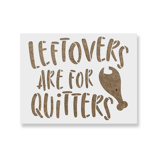 Leftovers Are For Quitters Stencil