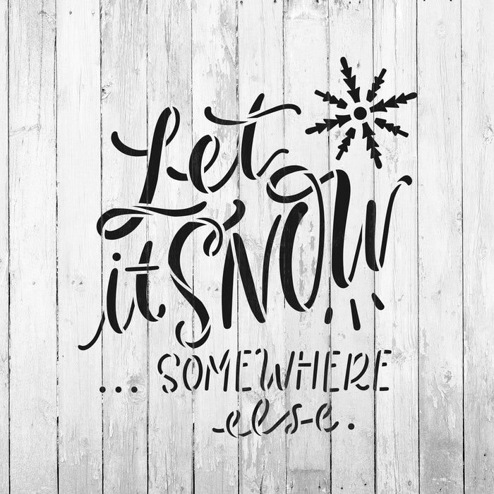Let It Snow Somewhere Else Stencil