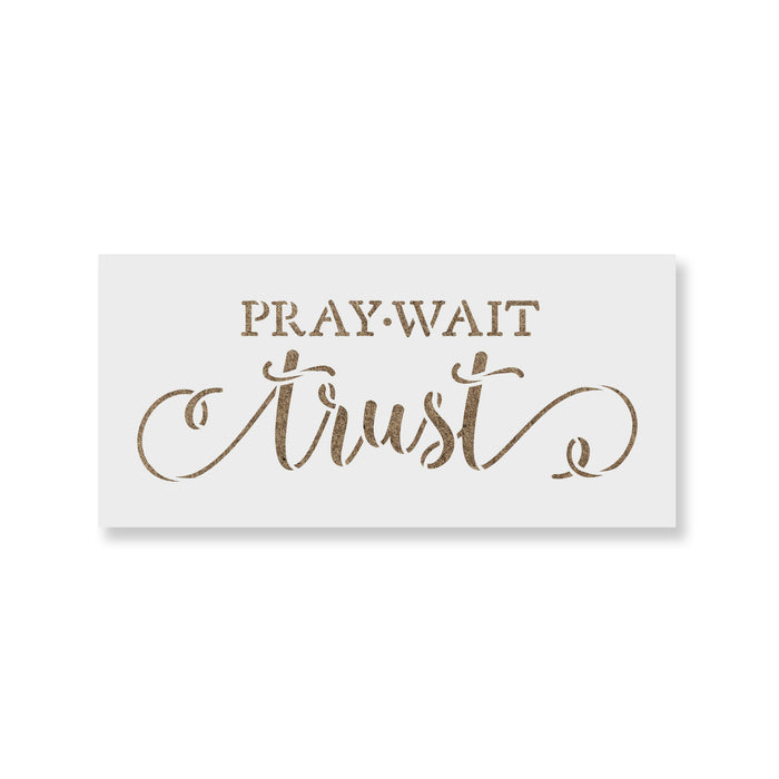 Pray Wait Trust Stencil