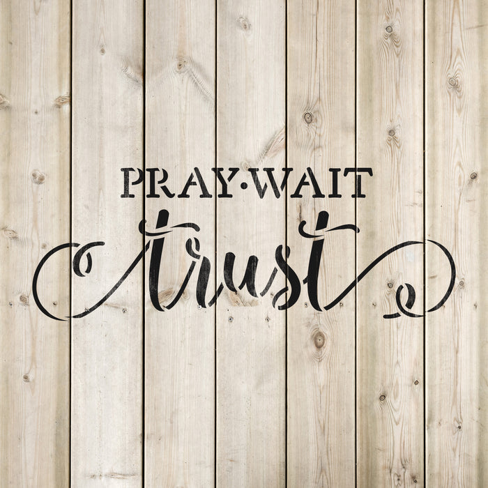 Pray Wait Trust Stencil