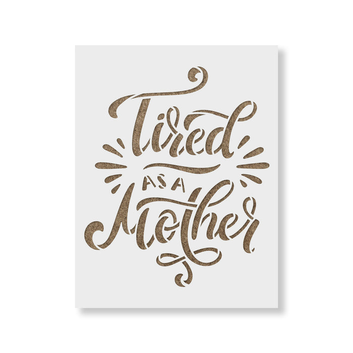 Tired As A Mother Stencil