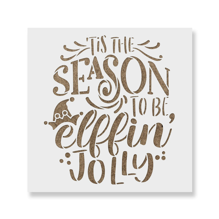 Tis The Season To Be Elffin Jolly Stencil