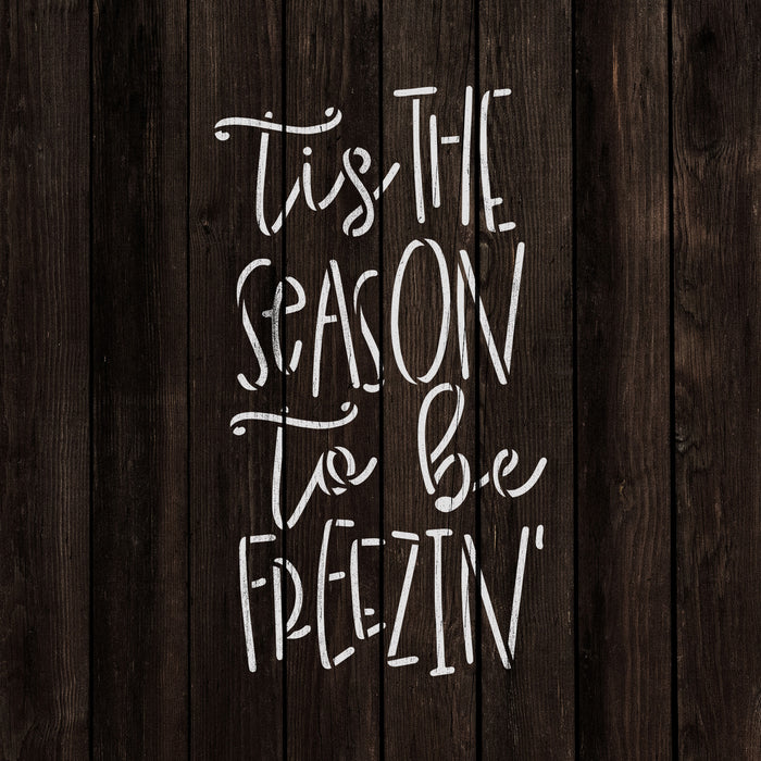 Tis The Season To Be Freezin Stencil