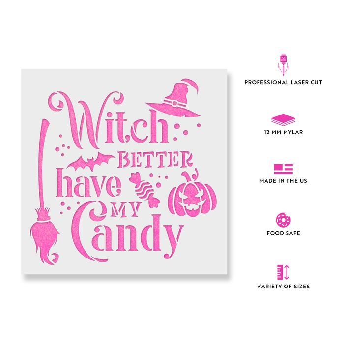 Witch Better Have My Candy Stencil