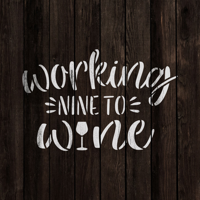 Working Nine To Wine Stencil