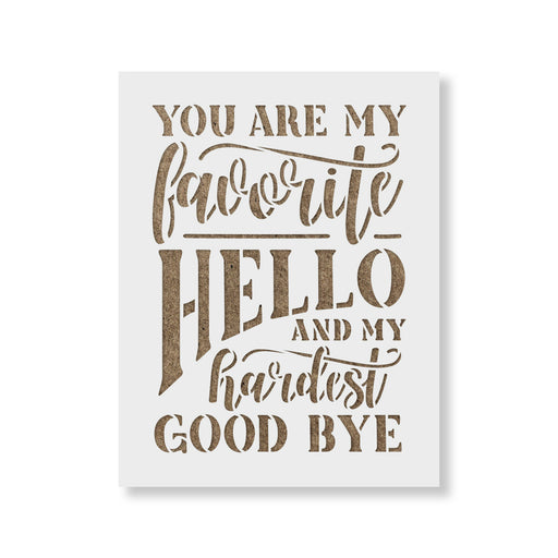 You Are My Favorite Hello Goodbye Sign Stencil