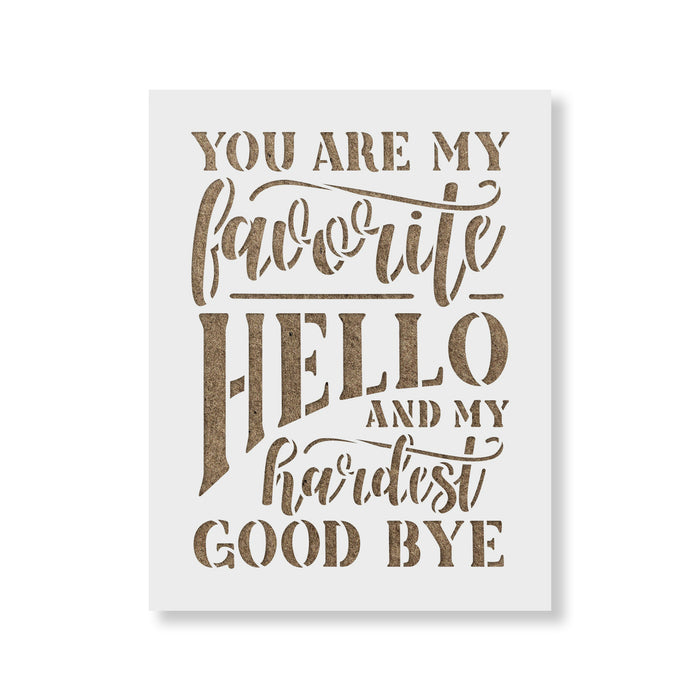 You Are My Favorite Hello Goodbye Sign Stencil
