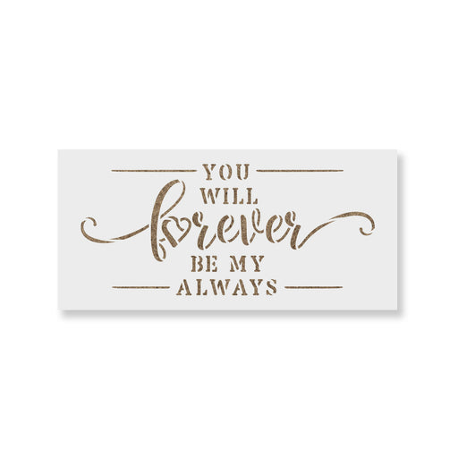You Will Forever Be My Always Sign Stencil